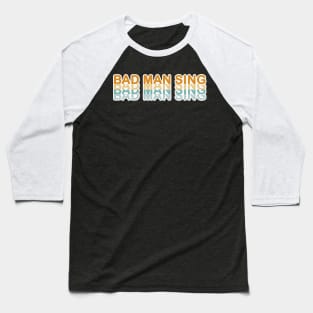 bad man Baseball T-Shirt